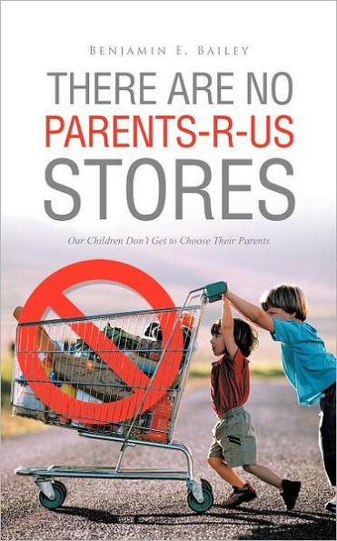 There Are No Parents-R-Us Stores: Our Children Don't Get to Choose Their Parents