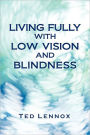 Living Fully with Low Vision and Blindness