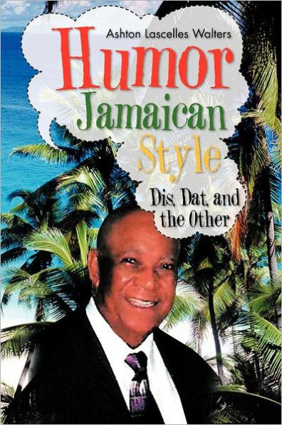 Humor--Jamaican Style: Dis, DAT, and the Other
