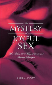 Title: The Mystery of Joyful Sex: More Than 300 Ways of Erotic and Intimate Techniques, Author: Laura Scott