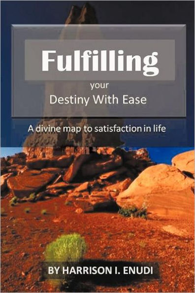 Fulfilling Your Destiny with Ease: A Divine Map to Satisfaction Life