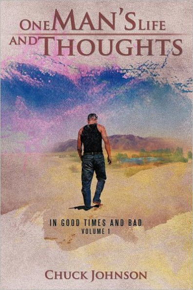 One Man's Life and Thoughts: Good Times Bad -Volume