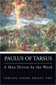 Title: Paulus of Tarsus: A Man Driven by the Word, Author: Verling CHAKO Priest