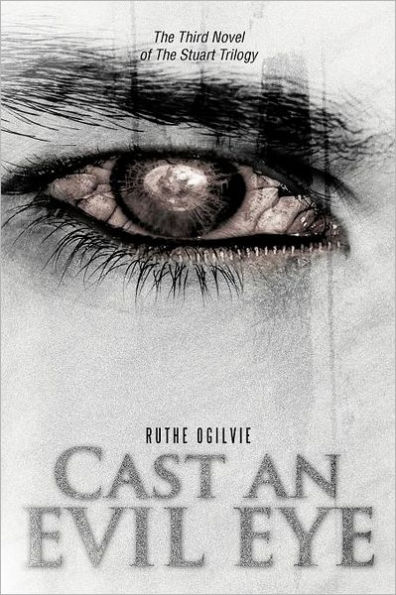 Cast an Evil Eye: the Third Novel of Stuart Trilogy