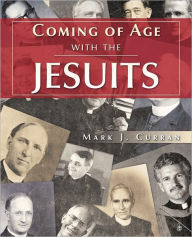 Title: Coming of Age with the Jesuits, Author: Mark J Curran