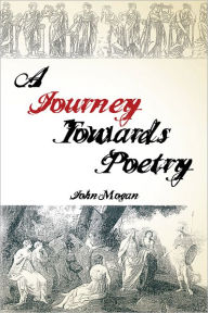 Title: A Journey Towards Poetry, Author: John Mogan