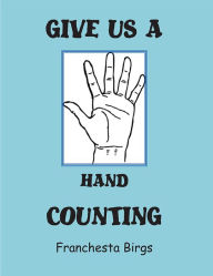 Title: GIVE US A HAND COUNTING, Author: Franchesta Birgs