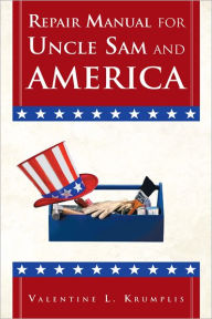 Title: Repair Manual for Uncle Sam and America, Author: Valentine L. Krumplis