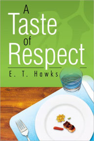 Title: A Taste of Respect, Author: E. T. Hawks