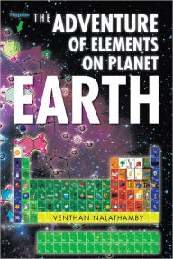 Title: THE ADVENTURE OF ELEMENTS ON PLANET EARTH, Author: VENTHAN NALATHAMBY