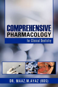 Title: Comprehensive Pharmacology: For Clinical Dentistry, Author: Maaz M Ayaz Dr