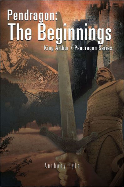 Pendragon: The Beginnings: King Arthur / Pendragon Series