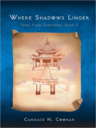 Title: Where Shadows Linger: Tales from Fadreama: Book 2, Author: Candace N. Coonan