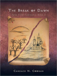 Title: The Break of Dawn: Tales from Fadreama: Book 3, Author: Candice N. Coonan