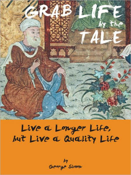 GRAB LIFE by the TALE: Live a Longer Life, but Live a Quality Life