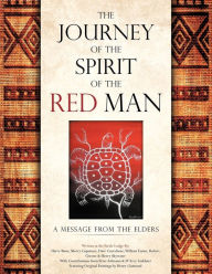 Title: The Journey of the Spirit of the Red Man: A Message from the Elders, Author: Harry Bone