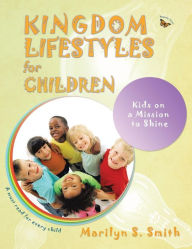 Title: Kingdom Lifestyles for Children: Kingdom Lifestyles for Successful Living, Author: Marilyn Smith