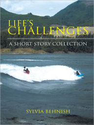 Title: Life's Challenges: A Short Story Collection, Author: Sylvia Behnish