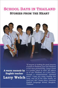 Title: School Days in Thailand: Stories from the Heart, Author: Larry Welch