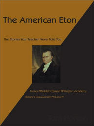 Title: The American Eton: Moses Waddel's Famed Willington Academy, Author: Tom Horton