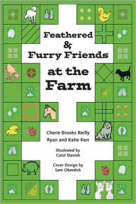 Title: Feathered & Furry Friends at the Farm, Author: Cherie Brooks Reilly