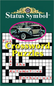 Title: STATUS SYMBOL: CROSSWORD PUZZLES FOR THE AUTOMOTIVE ENTHUSIAST, Author: Glen A. Starkey