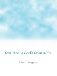 Title: Your Mind is God's Point in You, Author: Hemf Kognov