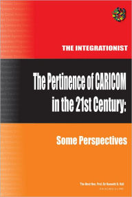 Title: The Pertinence of CARICOM in the 21st Century: Some Perspectives, Author: Hon. Prof. Sir Kenneth O. Hall