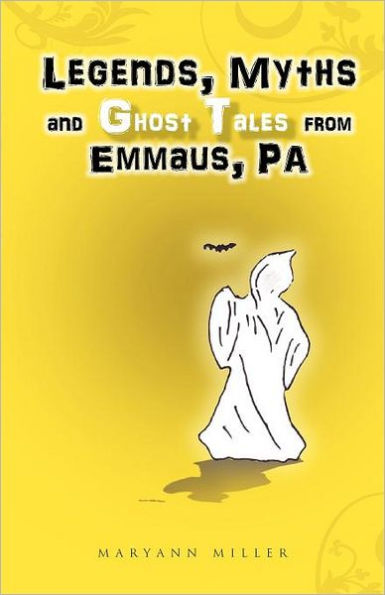 Legends, Myths and Ghost Tales from Emmaus, Pa