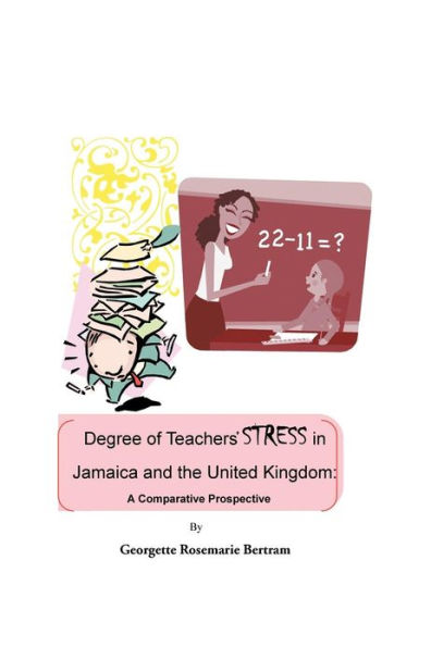 Degree of Teachers' Stress Jamaica and the United Kingdom: A Comparative Perspective