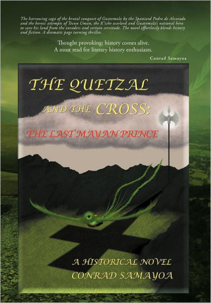 The Quetzal and the Cross: The Last Mayan Prince