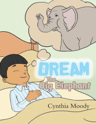 Title: DREAM, The Big Elephant, Author: Cynthia Moody
