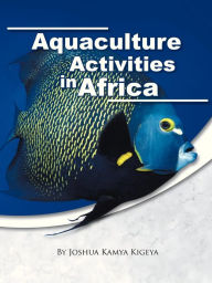 Title: Aquaculture Activities in Africa, Author: Joshua Kamya Kigeya