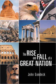 Title: THE RISE AND FALL OF A GREAT NATION, Author: John Gondeck
