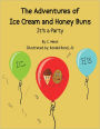The Adventures of Ice Cream and Honey Buns: It's a Party