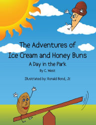 Title: The Adventures of Ice Cream and Honey Buns: A Day in the Park, Author: C. West