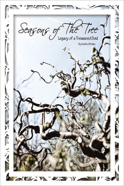 Seasons of the Tree: Legacy of a Treasured Soul