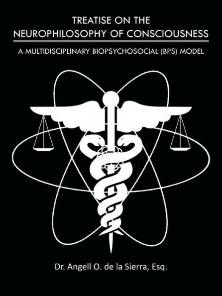 Treatise on the Neurophilosophy of Consciousness: A Multidisciplinary Biopsychosocial (Bps) Model