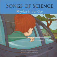 Title: SONGS OF SCIENCE: Physics in the Car, Author: Shannon Williams