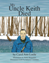 Title: My Uncle Keith Died, Author: Carol Ann Loehr