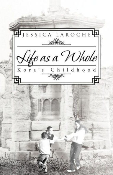 Life as a Whole: Kora's Childhood