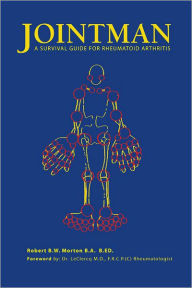 Title: Jointman, A Survival Guide for Rheumatoid Arthritis, Author: Robert B.W. Morton B.A. B.ED.