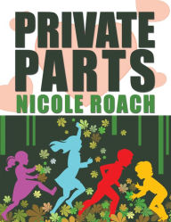 Title: PRIVATE PARTS, Author: NICOLE ROACH