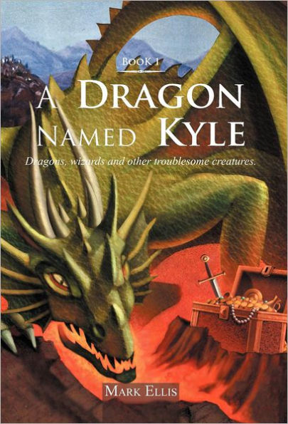 A Dragon Named Kyle: Dragons, Wizards and Other Troublesome Creatures.