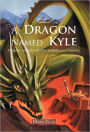 A Dragon Named Kyle: Dragons, Wizards and Other Troublesome Creatures.