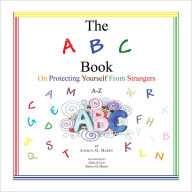 Title: The ABC Book On Protecting Yourself From Strangers: A-Z (PagePerfect NOOK Book), Author: Joshua O. Hardy