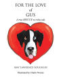 Alternative view 2 of For the Love of Gus: A true RESCUE to riches tale