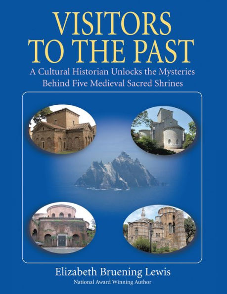 Visitors to the Past: A Cultural Historian Unlocks the Mysteries Behind Five Sacred Shrines