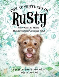 Title: The Adventures of Rusty: Rusty Goes to Maine Vol.3, Author: Beverly White-Adams