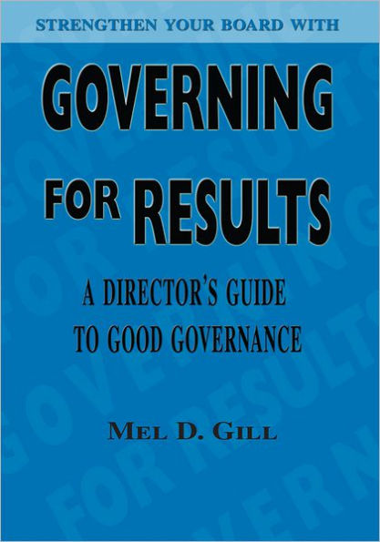 Governing for Results: A Director's Guide to Good Governance